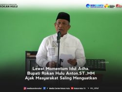 Lewat Momentum Idul Adha, Bupati Rokan Hulu Anton, ST, MM Ajak Masyarakat Saling Menguatkan