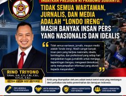 KETUA UMUM DPP AKPERSI Ingatkan Presiden RI Prabowo Subianto: Tidak Semua Wartawan, Jurnalis, dan Media Adalah “Londo Ireng”, Masih Banyak Insan Pers yang Nasionalis dan Idealis