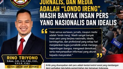KETUA UMUM DPP AKPERSI Ingatkan Presiden RI Prabowo Subianto: Tidak Semua Wartawan, Jurnalis, dan Media Adalah “Londo Ireng”, Masih Banyak Insan Pers yang Nasionalis dan Idealis