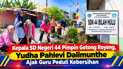 Kepala SD Negeri 44 Pimpin Gotong Royong, Yudha Pahlevi Dalimunthe Ajak Guru Peduli Kebersihan